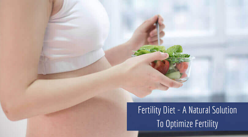 Fertility Diet – A Natural Solution To Optimize Fertility
