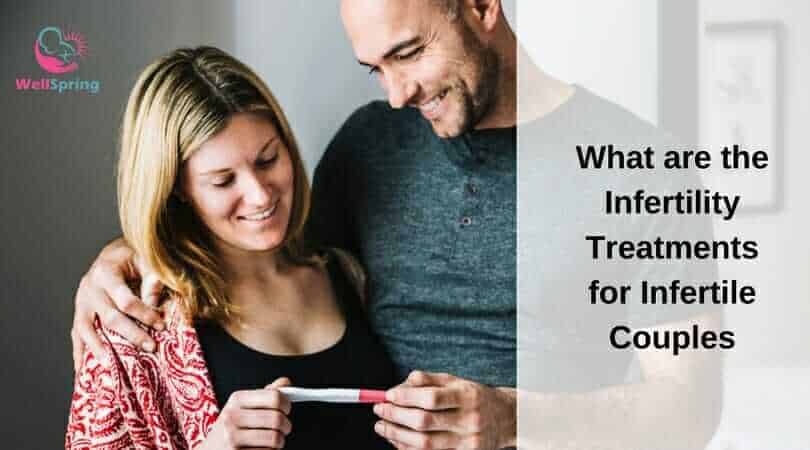 What are the Infertility Treatments for Infertile Couples